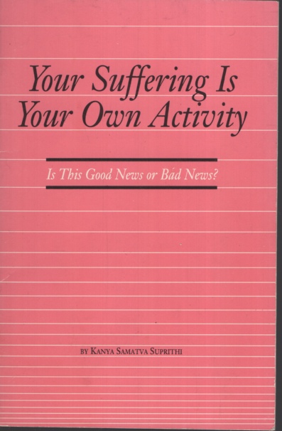 YOUR SUFFERING IS YOUR OWN ACTIVITY Is This Good News or Bad News