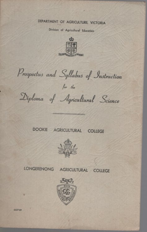 PROSPECTUS AND SYLLABUS OF INSTRUCTION FOR THE DIPLOMA OF AGRICULTURAL SCIENCE. DOOKIE AGRICULTURAL COLLEGE, LONGERENONG AGRICULTURE COLLEGE