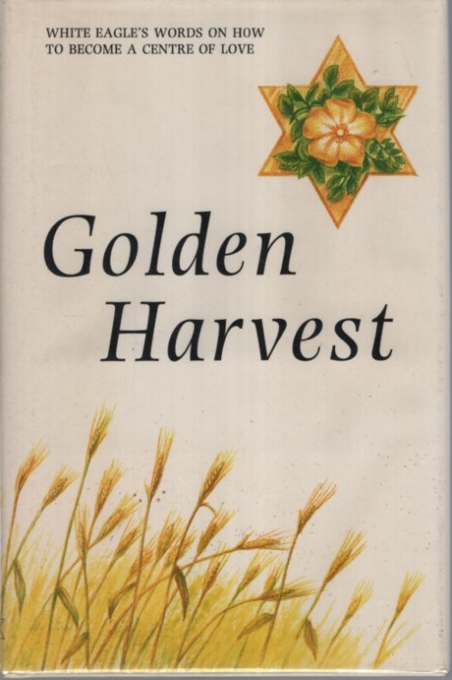 GOLDEN HARVEST : HOW TO BECOME A CENTRE OF LOVE
