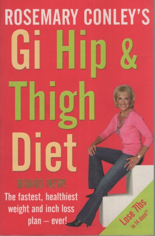 ROSEMARY CONLEY'S GI HIP AND THIGH DIET : THE FASTEST, HEALTHIEST WEIGHT AND INCH LOSS PLAN - EVER!