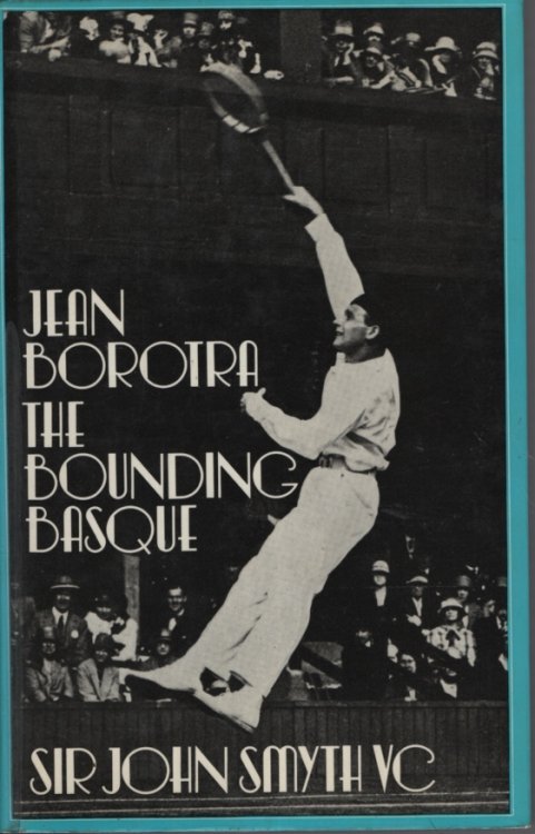 Jean Borotra, the bounding Basque: His life of work and play