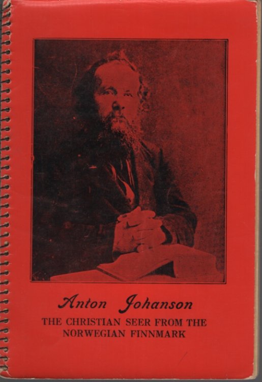 Image for VISIONS OF ANTON JOHANSON THE CHRISTIAN SEER FROM NORWEGIAN FINNMARK ABOUT FUTURE EVENTS, WITH A SHORT SKETCH OF HIS LIFE. Copyright 1930 VISIONS OF ANTON JOHANSON THE CHRISTIAN SEER FROM NORWEGIAN FINNMARK ABOUT FUTURE EVENTS, WITH A SHORT SKETCH OF HIS LIFE. Copyright 1930
