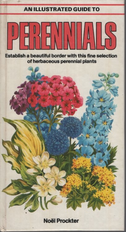 An Illustrated Guide to Perennials Establish a Beautiful Border with This Fine Selection of Herbaceaous Perennials