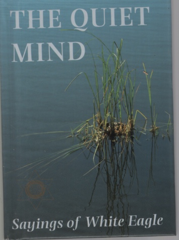 QUIET MIND : SAYINGS OF WHITE EAGLE
