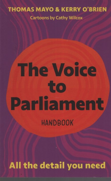 THE VOICE TO PARLIAMENT HANDBOOK : ALL THE DETAIL YOU NEED