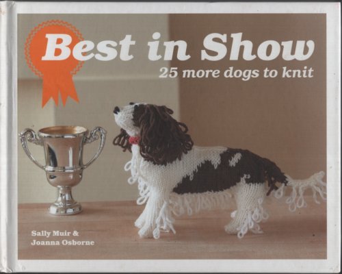 BEST IN SHOW : 24 MORE DOGS TO KNIT