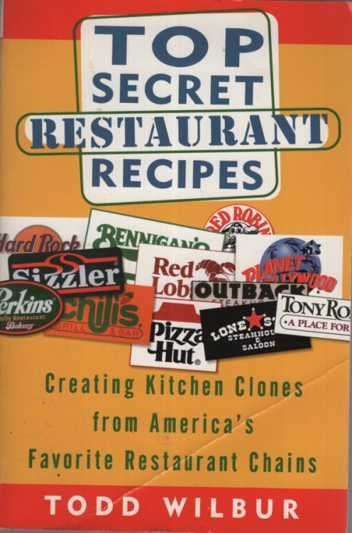 Top Secret Restaurant Recipes: Creating Kitchen Clones from America's Favorite Restaurant Chains