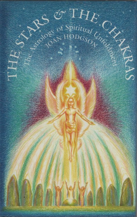 THE STARS AND THE CHAKRAS : THE ASTROLOGY OF SPIRITUAL UNFOLDMENT