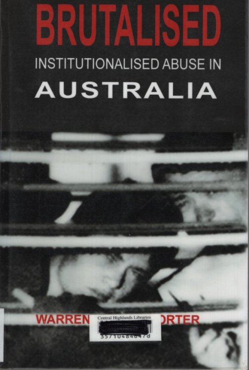 BRUTALISED : INSTUTIONALISED ABUSE IN AUSTRALIA