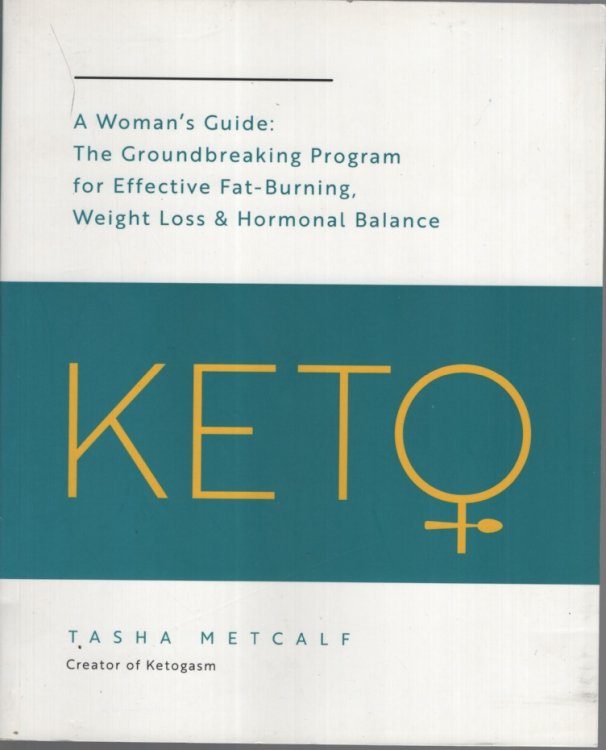 KETO: A WOMAN'S GUIDE: THE GROUNDBREAKING PROGRAM FOR EFFECTIVE FAT-BURNING, WEIGHT LOSS & HORMONAL BALANCE