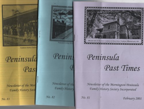PENINSULA PAST TIMES : FEBRUARY 2001; MAY 2001; AUGUST 2001 Newsletter of the Mornington Peninsula Family History Society Incorporated
