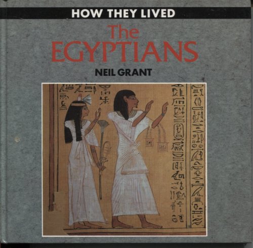 The Egyptians. How They Lived