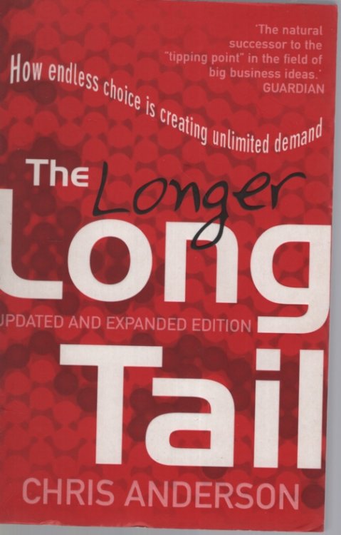 LONGER LONGTAIL : HOW ENDLESS CHOICE IS CREATING UNLIMITED DEMAND