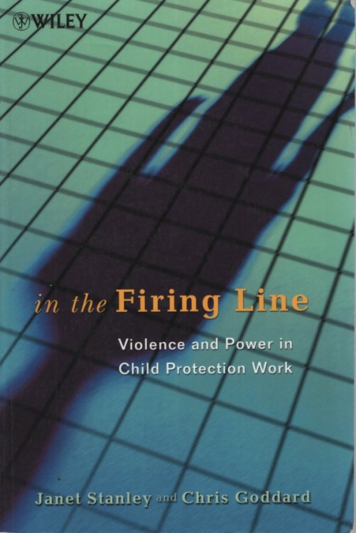 IN THE FIRING LINE: VIOLENCE AND POWER IN CHILD PROTECTION WORK