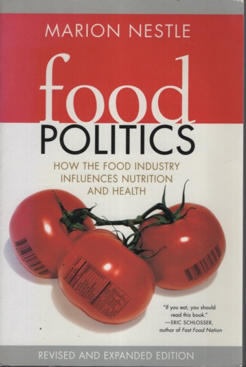 FOOD POLITICS : HOW THE FOOD INDUSTRY UNFLUENCES NUTRITION AND HEALTH