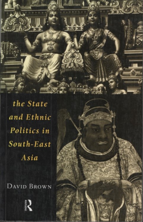 THE STATE AND ETHNIC POLITICS IN SOUTHEAST ASIA