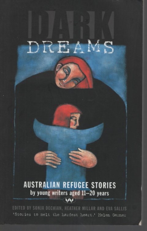 DARK DREAMS : AUSTRALIAN REFUGEE STORIES BY YOUNG WRITERS AGED 11- 20 YEARS