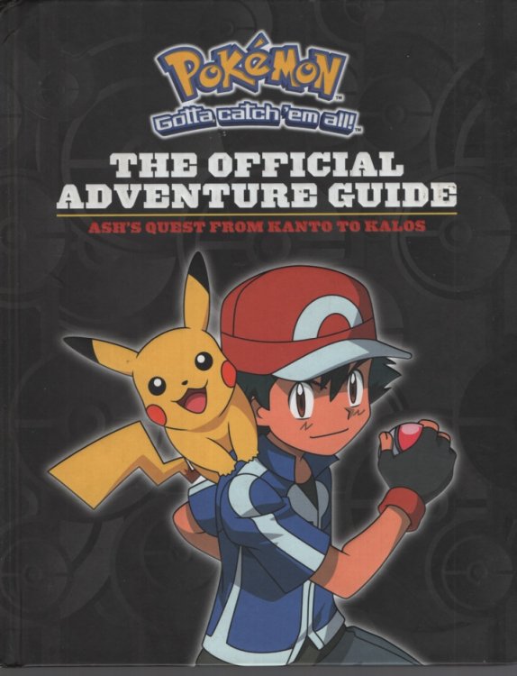 ASH'S QUEST FROM KANTO TO KALOS: THE OFFICIAL ADVENTURE GUIDE (POKMON) :
