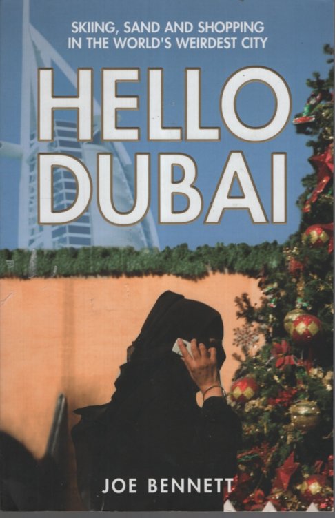 Hello Dubai: Skiing, Sand and Shopping in the World's Weirdest City