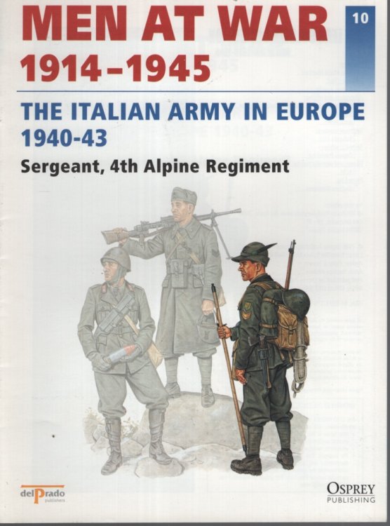 MEN AT WAR 1914 -1945. THE ITALIAN ARMY IN EUROPE 1940 - 43 SERGEANT, 4TH ALPINE REGIMENT
