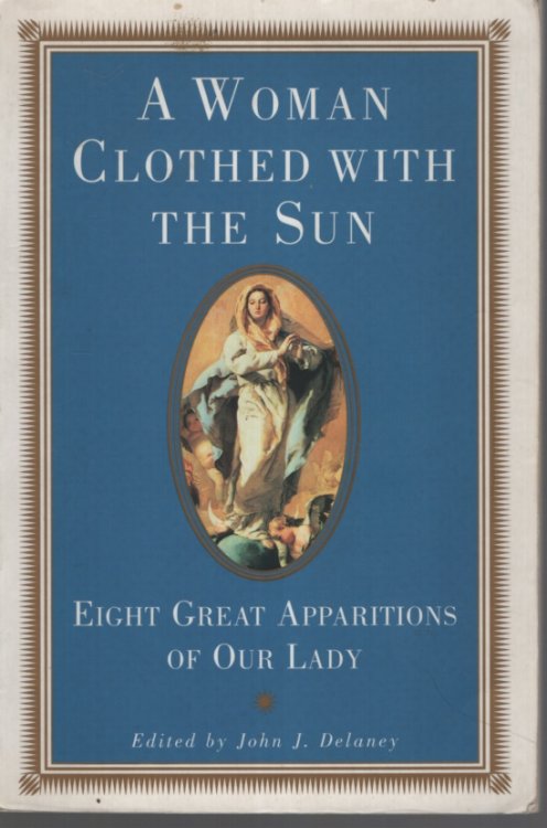 A Woman Clothed with the Sun: Eight Great Apparitions of Our Lady