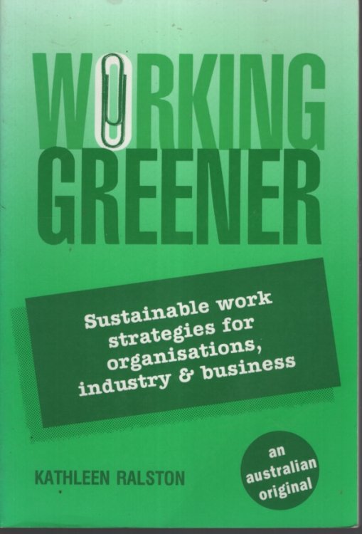 WORKING GREENER : STRATEGIES FOR SUSTAINABLE WORK
