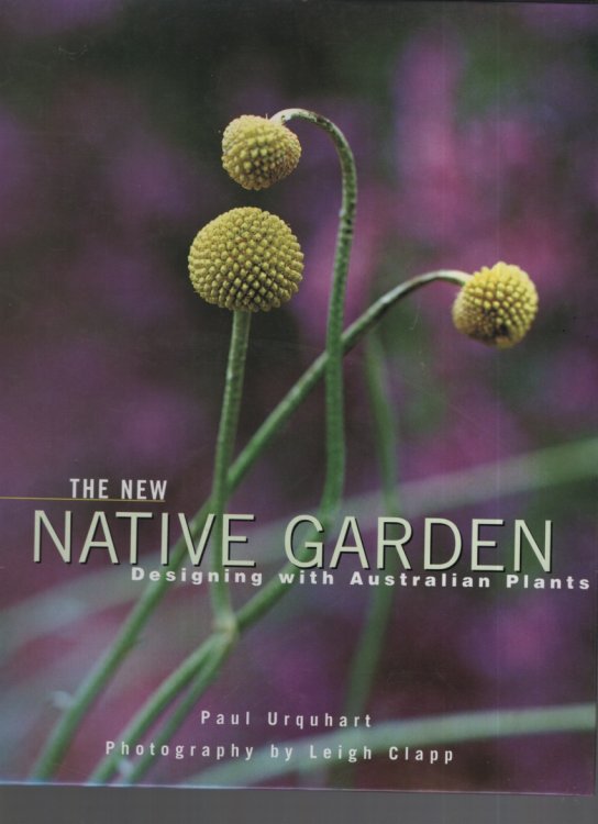 The New Native Garden. Designing with Australian plants