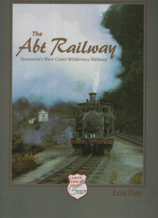 The Abt Railway. Tasmania's West Coast Wilderness Railway