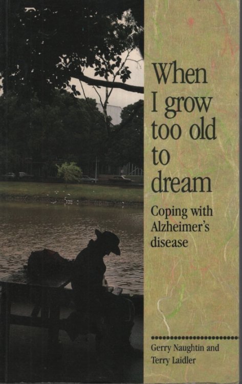 When I Grow Too Old to Dream : Coping with Alzheimer's Disease