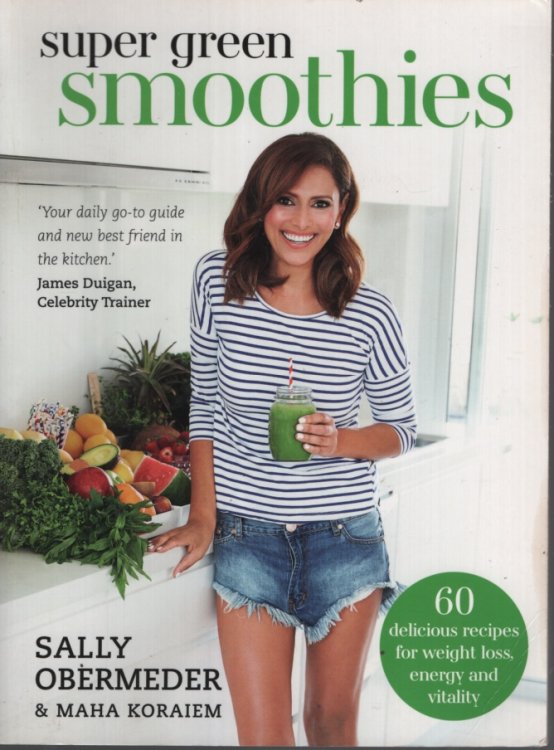 SUPER GREEN SMOOTHIES: 60 DELICIOUS RECIPES FOR WEIGHT LOSS, ENERGY AND VITALITY.