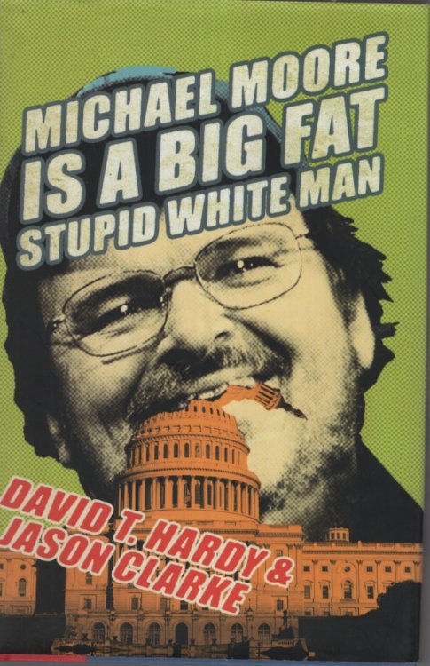 Michael Moore Is a Big Fat Stupid White Man