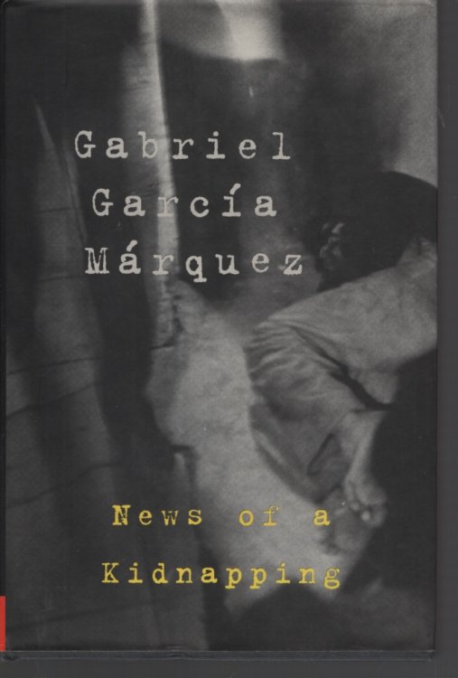 News Of A Kidnapping Translated from the Spanish Edith Grossman