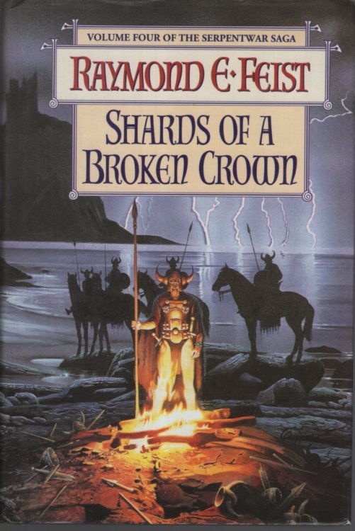 SHARDS OF A BROKEN CROWN: BOOK IV OF THE SERPENTWAR SAGA