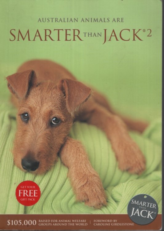 AUSTRALIAN ANIMALS ARE SMARTER THAN JACK 2: 85 TRUE STORIES; YOU'LL SEE ANIMALS QUITE DIFFERENTLY