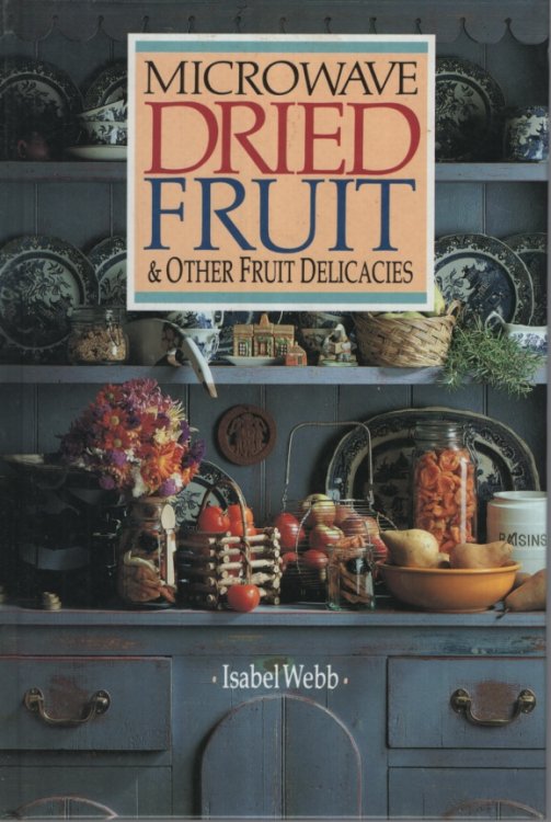 Microwave Dried Fruit & Other Fruit Delicacies