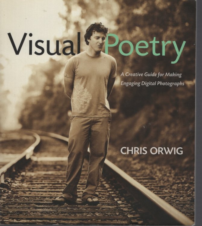 Visual Poetry: A Creative Guide for Making Engaging Digital Photographs