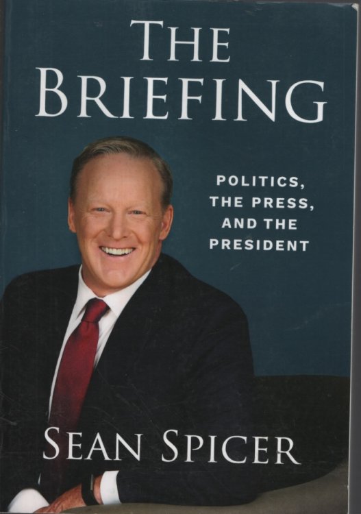 THE BRIEFING : POLITICS, THE PRESS AND THE PRESIDENT