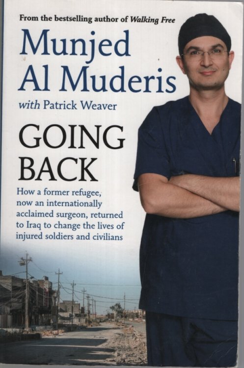 Going Back: How a Former Refugee, Now an Internationally Acclaimed Surgeon, Returned to Iraq to Change the Lives of Injured Soldiers and Civilians