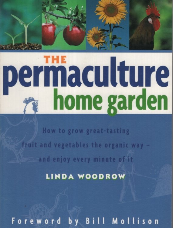 PERMACULTURE HOME GARDEN How to Grow Great Tasting Fruit and Vegetables the Organic Way - Free of Pesticides and Chemicals