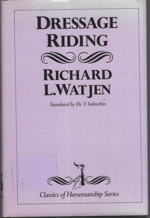 Dressage Riding, A Guide for the Training of Horse and Rider Rtanslated from the German by Dr V Saloschin