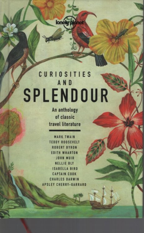 CURIOSITIES AND SPLENDOUR : AN ANTHOLOGY OF CLASSIC TRAVEL LITERATURE