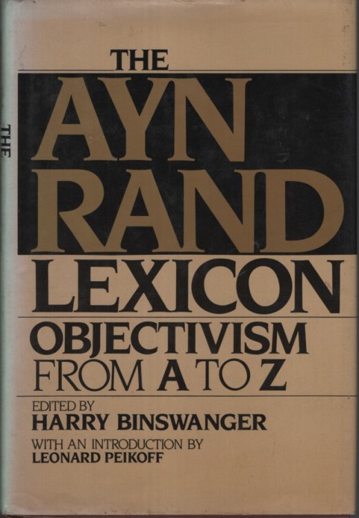 THE AYN RAND LEXICON : OBJECTIVISM FROM A TO Z With an Introduction by Leonard Peikoff