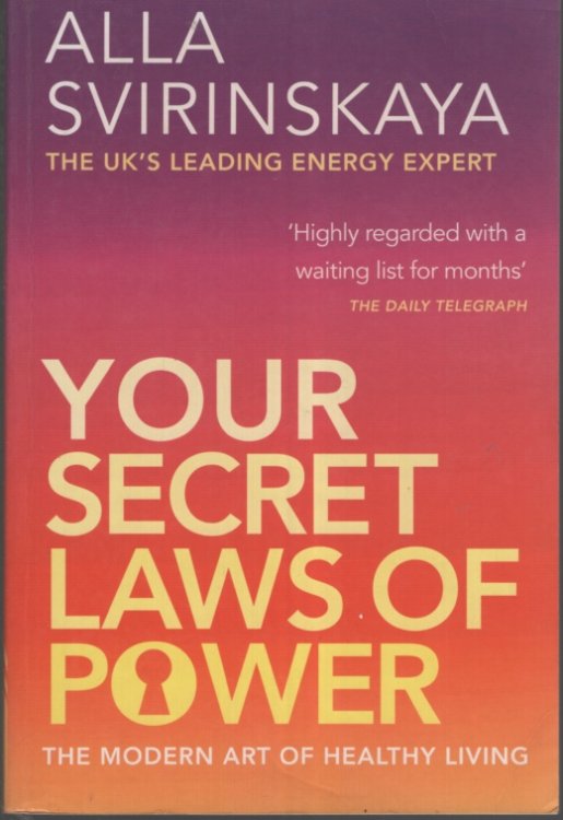 YOUR SECRET LAWS OF POWER : THE MODERN ART OF HEALTHY LIVING