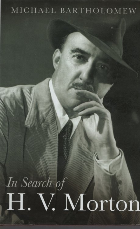In Search of H.V.Morton : The Authorised Biography of H.V.Morton