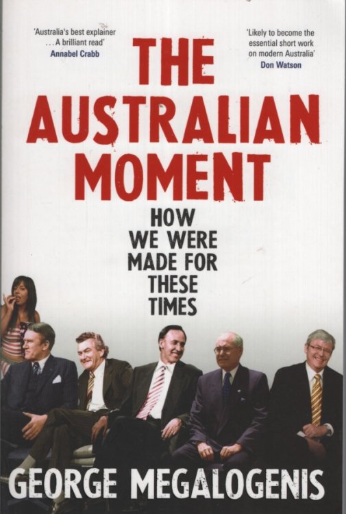 THE AUSTRALIAN MOMENT : HOW WE WERE MADE FOR THIS MOMENT
