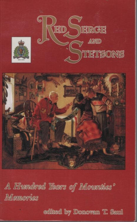 RED SERGE AND STETSONS : A HUNDRED YEARS OF MOUNTIES' MEMORIES