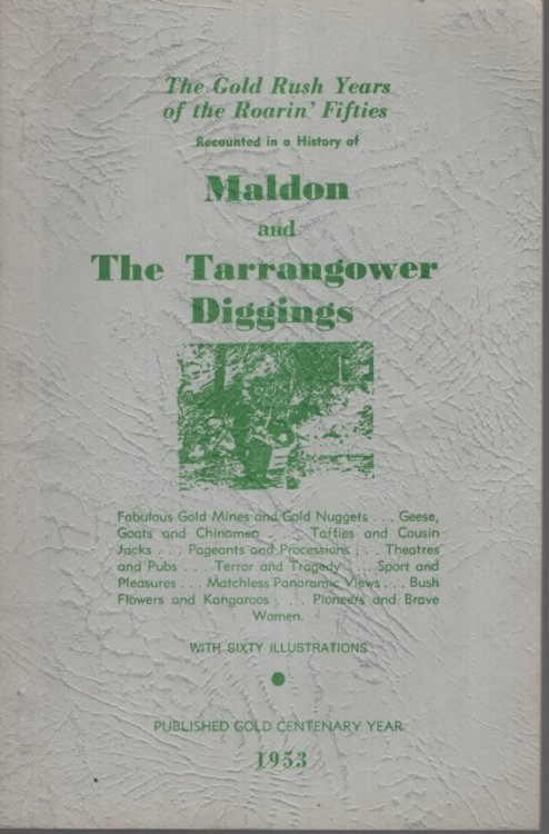 CONCISE HISTORY OF MALDON AND THE TARRANGOWER DIGGINGS Reproduced in 1980 by Castlemaine Mail