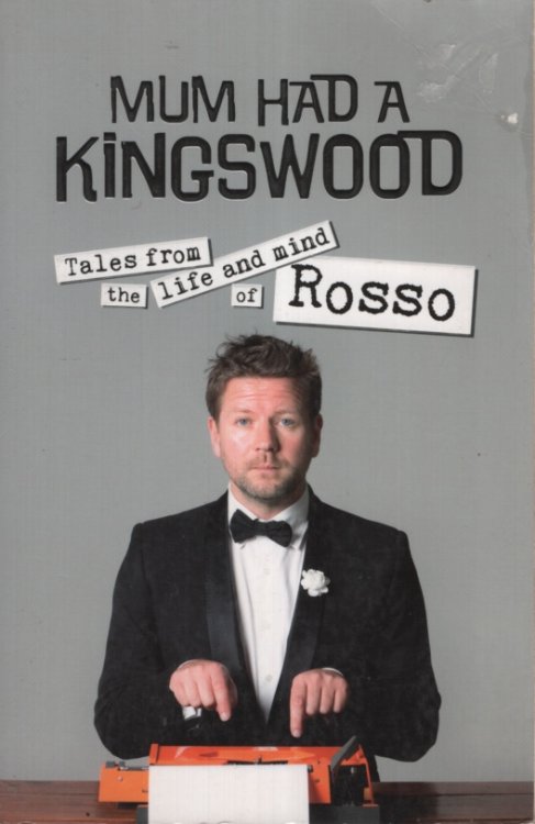Mum Had a Kingswood: Tales from the Life and Mind of Rosso