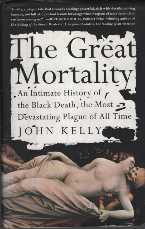 The Great Mortality : An Intimate History of the Black Death, the Most Devastating Plague of All Time