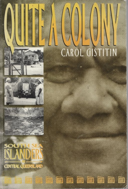 Quite a colony: South Sea islanders in central Queensland, 1867 to 1993